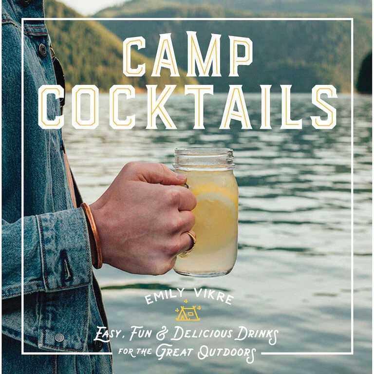 Camp Cocktails: Easy, Fun & Delicious Drinks For The Great Outdoors Book 1 Camp Cocktails: Easy, Fun & Delicious Drinks For The Great Outdoors Book